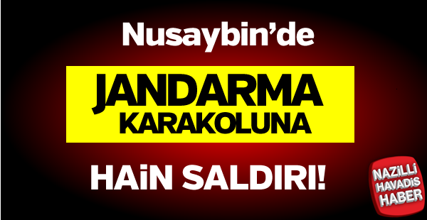 Jandarma Karakolu'na hain saldırı!