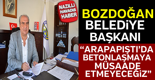 Bozdoğan Belediye Başkanı önemli açıklamalarda bulundu