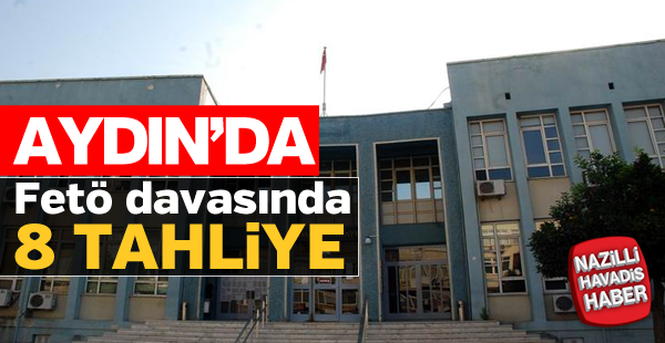 Aydın'da FETÖ davasında 8 tahliye