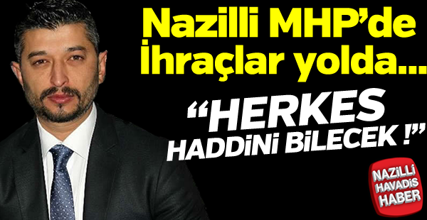 Nazilli MHP'de ihraçlar yolda