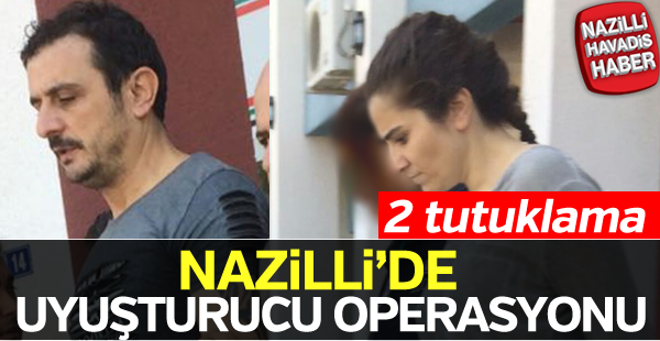 Nazilli'de uyuşturucu operasyonu