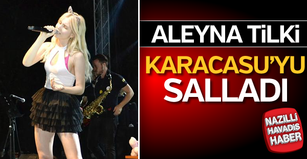 Aleyna Tilki Karacasu'yu salladı