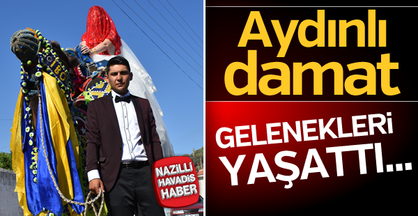 Aydınlı damat gelenekleri yaşattı