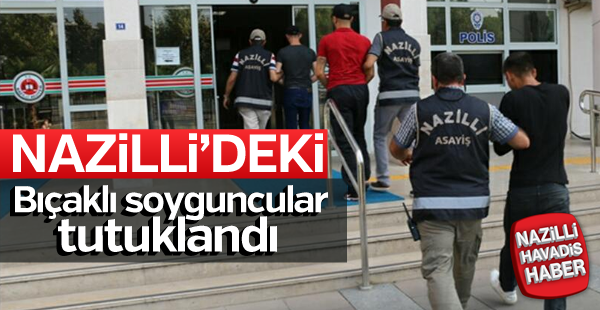 Nazilli'deki market soyguncuları tutuklandı