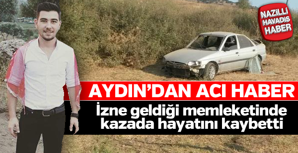 Aydınlı asker kazada hayatını kaybetti