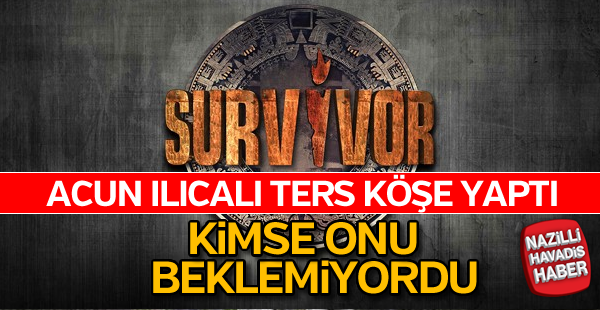 'Survivor 2018'de Acun Ilıcalı'dan ters köşe