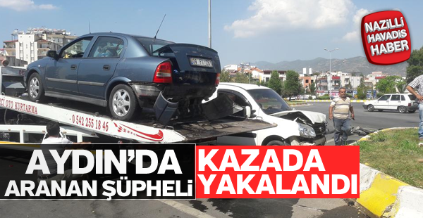 Aranan şüpheli, kaza yapınca yakalandı