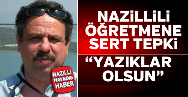 Nazillili öğretmene milletvekili sert tepki gösterdi