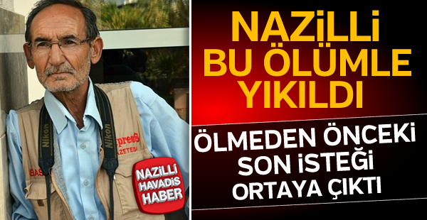 Ölmeden önceki isteği ortaya çıktı