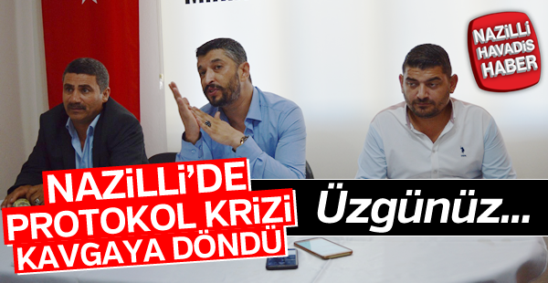 Nazilli'de protokol krizi, kavgaya döndü