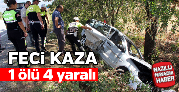 Feci Kaza; 1 ölü, 4 yaralı