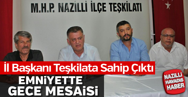 İl Başkanı Teşkilata Sahip Çıktı