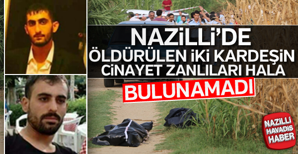 Öldürülen iki kardeşin cinayet zanlıları hala bulunamadı