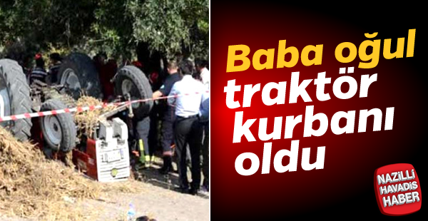 Baba-oğul traktör kurbanı oldu!