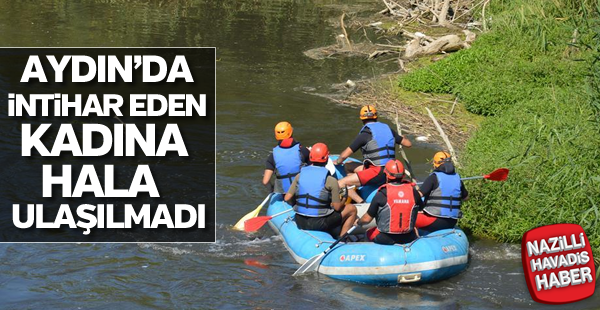 İntihar eden kadına hala ulaşılmadı