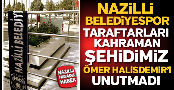 Nazilli Belediyespor kahraman şehidimizi unutmadı