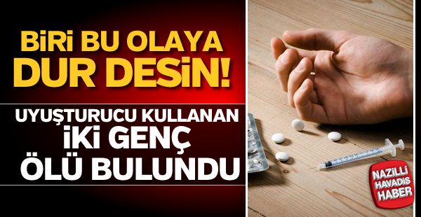 Uyuşturucu kullanan iki genç ölü bulundu