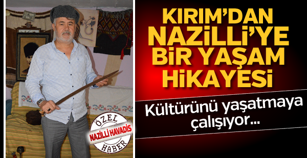 Kırım'dan Nazilli'ye bir yaşam hikayesi