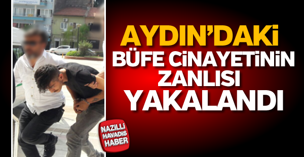 Aydın'daki cinayetin zanlısı yakalandı