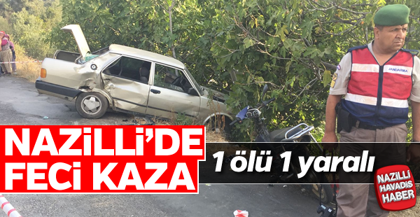 Nazilli'de trafik kazası; 1 ölü, 1 yaralı