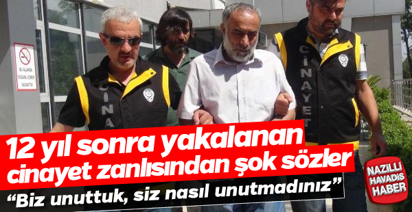 Cinayet zanlısı 12 yıl sonra yakalandı