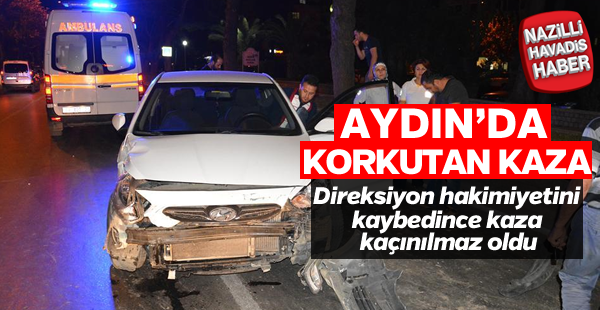 Aydın'da korkutan kaza