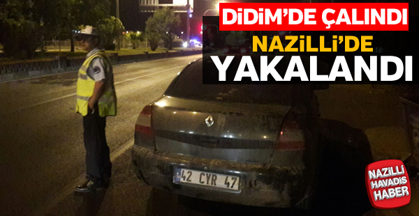 Didim'de çalınan otomobil Nazilli'de yakalandı