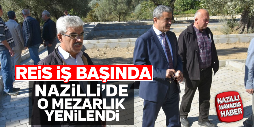 Nazilli'de o mezarlık yenilendi