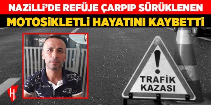 Nazilli'de motosiklet sürücüsü olay yerinde can verdi