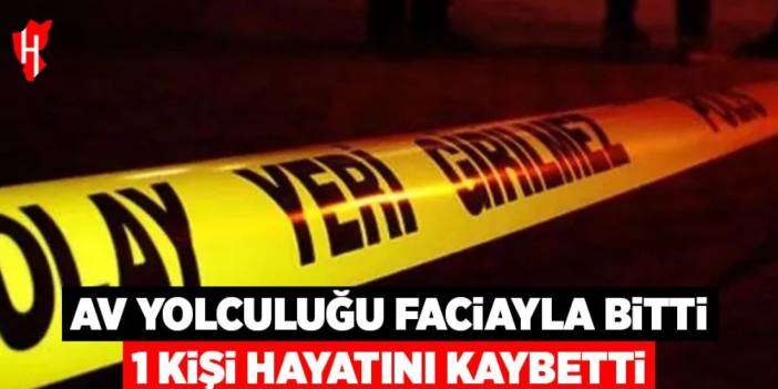 Av yolculuğu faciayla bitti: 1 ölü