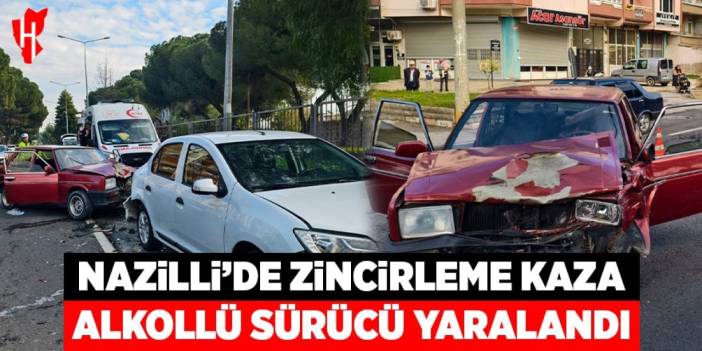 Nazilli'de zincirleme kaza: 1 yaralı