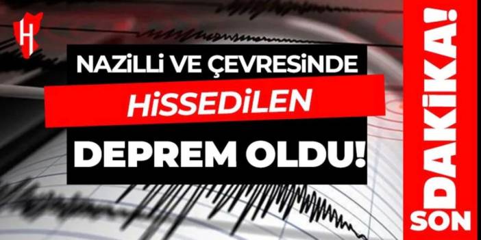 Nazilli bölgesinde deprem oldu!