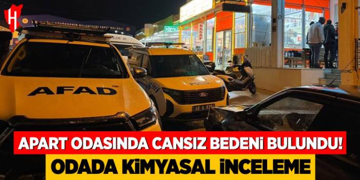 Apart odasında cansız bedeni bulundu: Odada kimyasal inceleme başlatıldı