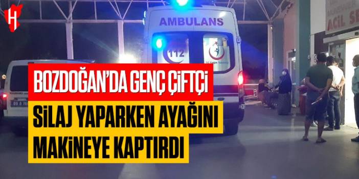 Bozdoğan’da genç çiftçi silaj yaparken ayağını makineye kaptırdı