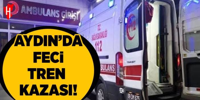 Aydın'da feci tren kazası