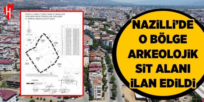Nazilli’de o bölge arkeolojik sit alanı ilan edildi