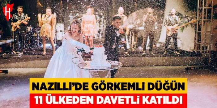 Nazilli'de görkemli düğün: 11 ülkeden davetli katıldı