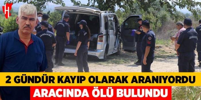 2 gündür kayıp olarak aranan adam aracında ölü bulundu