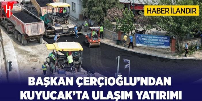 Başkan Çerçioğlu'ndan Kuyucak'ta ulaşım yatırımı