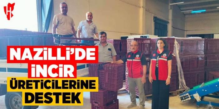 Nazilli’de incir üreticilerine destek