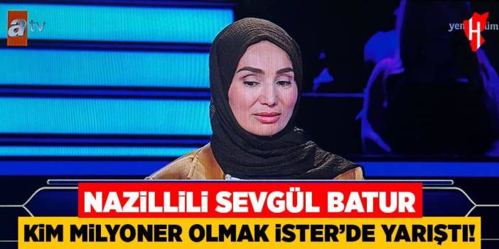 Nazillili Sevgül Batur Kim Milyoner Olmak İster'de yarıştı