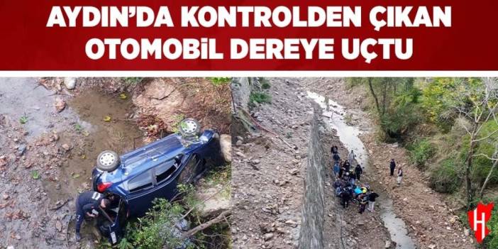 Aydın'da kontrolden çıkan otomobil dereye uçtu: 3 yaralı