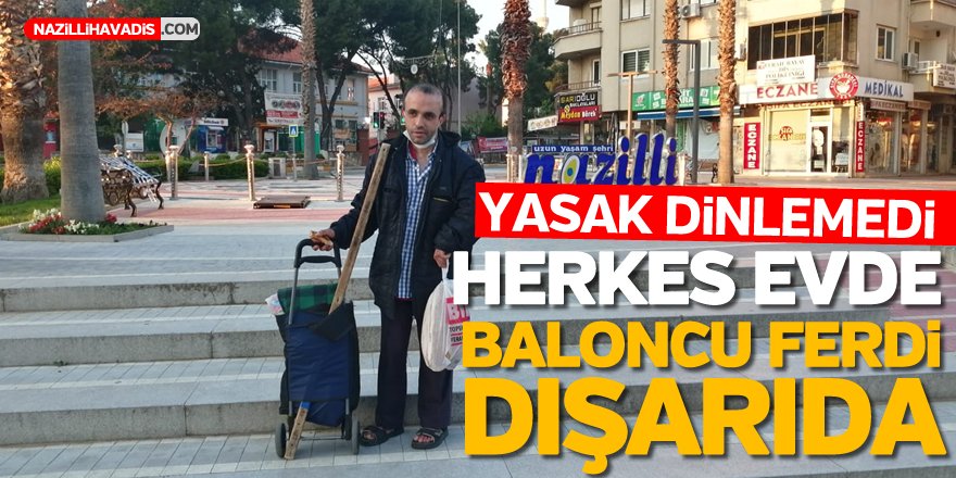 Herkes evde Baloncu Ferdi dışarıda...